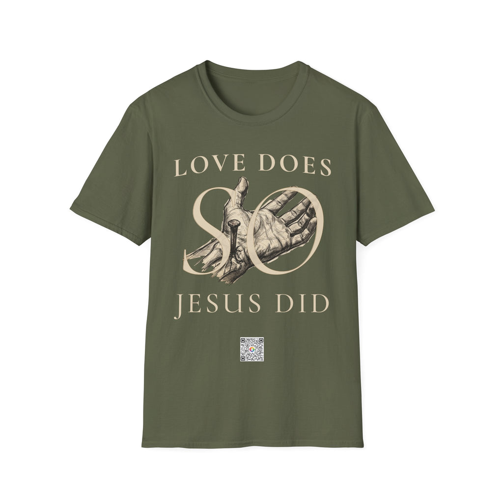 Love Does, so Jesus Did - "Love Is a Verb" T-Shirt