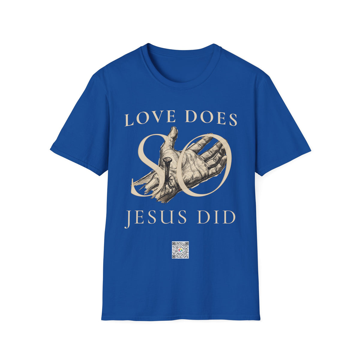 Love Does, so Jesus Did - "Love Is a Verb" T-Shirt