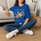 Love Does, so Jesus Did - "Love Is a Verb" T-Shirt