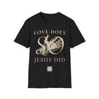 Love Does, so Jesus Did - "Love Is a Verb" T-Shirt