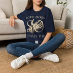 Love Does, so Jesus Did - "Love Is a Verb" T-Shirt