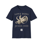 Love Does, so Jesus Did - "Love Is a Verb" T-Shirt