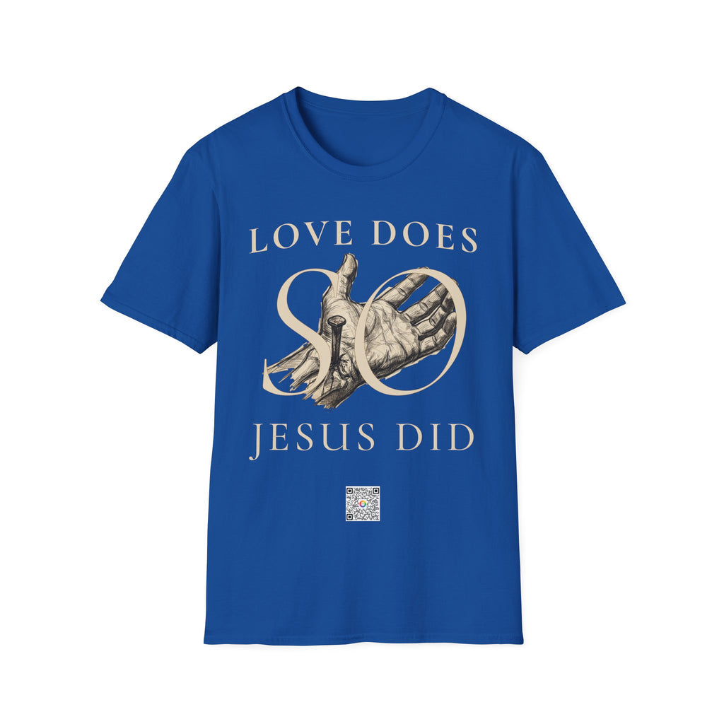 Love Does, so Jesus Did - "Love Is a Verb" T-Shirt
