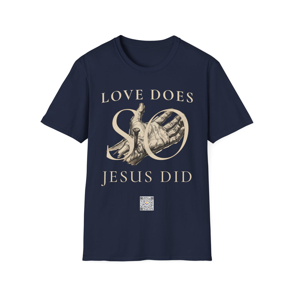 Love Does, so Jesus Did - "Love Is a Verb" T-Shirt