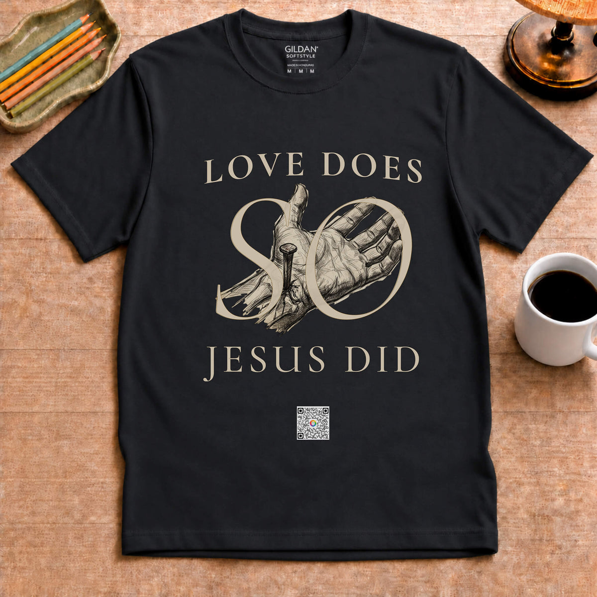 Love Does, so Jesus Did - "Love Is a Verb" T-Shirt